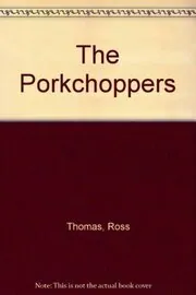 Book cover for "The Porkchoppers" by Ross Thomas