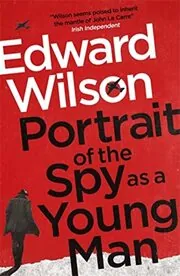 The Portrait of a Spy as a Young Man