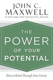 The Power of Your Potential: How to Break Through Your Limits