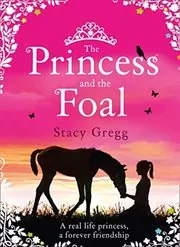 Book cover for "The Princess and the Foal" by Stacy Gregg