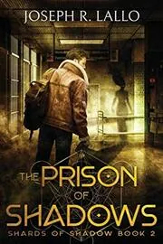 Book cover for "The Prison of Shadows" by Joseph Lallo