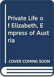 The Private Life of Elizabeth, Empress of Austria