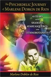 The Psychedelic Journey of Marlene Dobkin de Rios