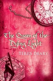 Book cover for "The Queen of the Dying Light" by Terry Deary