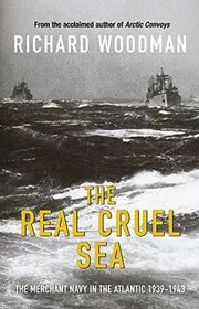Book cover for "The Real Cruel Sea" by Richard Woodman