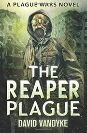Book cover for "The Reaper Plague" by David VanDyke