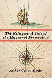 Book cover for "The Refugees" by Arthur Conan Doyle
