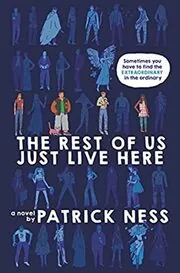 Book cover for "The Rest of Us Just Live Here" by Patrick Ness