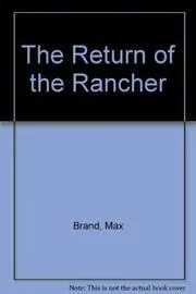 Book cover for "The Return of the Rancher" by Max Brand