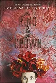 Book cover for "The Ring and the Crown" by Melissa de la Cruz