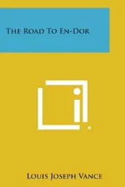 Book cover for "The Road to En-Dor" by Louis Joseph Vance