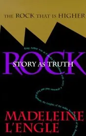 Book cover for "The Rock That is Higher: Story as Truth" by Madeleine L'Engle