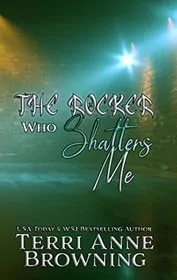 The Rocker Who Shatters Me
