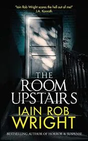 Book cover for "The Room Upstairs" by Iain Rob Wright