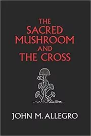 The Sacred Mushroom and The Cross