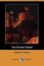 Book cover for "The Scarlet Citadel" by Robert E Howard