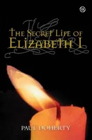 Book cover for "The Secret Life of Elizabeth I" by Paul Doherty