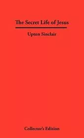 Book cover for "The Secret Life of Jesus" by Upton Sinclair