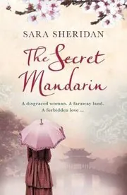 Book cover for "The Secret Mandarin" by Sara Sheridan