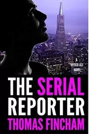 Book cover for "The Serial Reporter" by Thomas Fincham