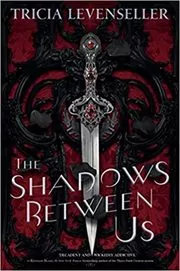 Book cover for "The Shadows Between Us" by Tricia Levenseller
