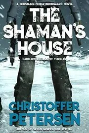 Book cover for "The Shaman's House" by Christoffer Petersen