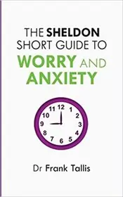 The Sheldon Short Guide to Worry and Anxiety