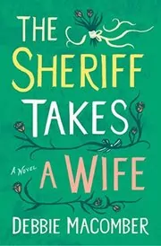 Book cover for "The Sheriff Takes A Wife" by Debbie Macomber