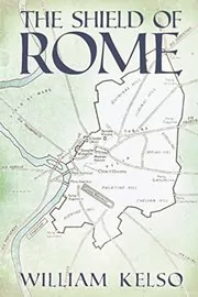 Book cover for "The Shield of Rome" by William Kelso