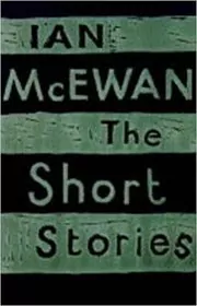 Book cover for "The Short Stories" by Ian McEwan