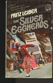 Book cover for "The Silver Eggheads" by Fritz Leiber