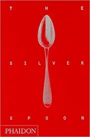 Book cover for "The Silver Spoon" by The Silver Spoon Kitchen