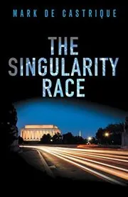 Book cover for "The Singularity Race" by Mark de Castrique