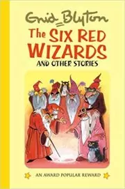Book cover for "The Six Red Wizards And Other Stories" by Enid Blyton