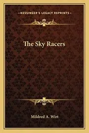 Book cover for "The Sky Racers" by Mildred A Wirt