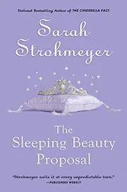 Book cover for "The Sleeping Beauty Proposal" by Sarah Strohmeyer