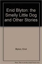 Book cover for "The Smelly Little Dog And Other Stories" by Enid Blyton
