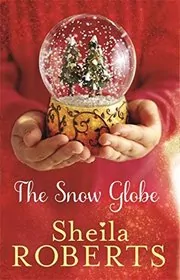 Book cover for "The Snow Globe" by Sheila Roberts