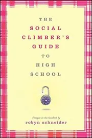 The Social Climber's Guide to High School