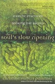 The Soul’s Slow Ripening