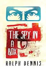 Book cover for "The Spy in a Box" by Ralph Dennis