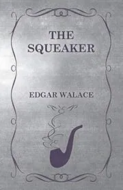 Book cover for "The Squeaker / The Squealer" by Edgar Wallace