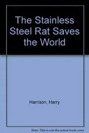 The Stainless Steel Rat Saves The World