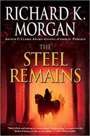 Book cover for "The Steel Remains" by Richard K. Morgan