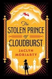 Book cover for "The Stolen Prince of Cloudburst" by Jaclyn Moriarty