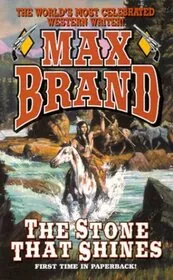 Book cover for "The Stone That Shines" by Max Brand