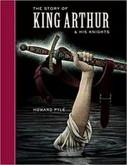 Book cover for "The Story of King Arthur and his Knights" by Howard Pyle