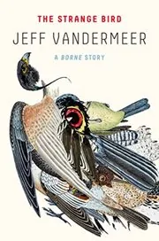 Book cover for "The Strange Bird" by Jeff VanderMeer