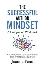 The Successful Author Mindset Companion Workbook: A Handbook for Surviving the Writer's Journey