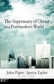 Book cover for "The Supremacy of Christ in a Postmodern World"